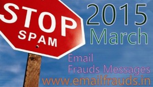 email spam of March 2015 emailfrauds.in